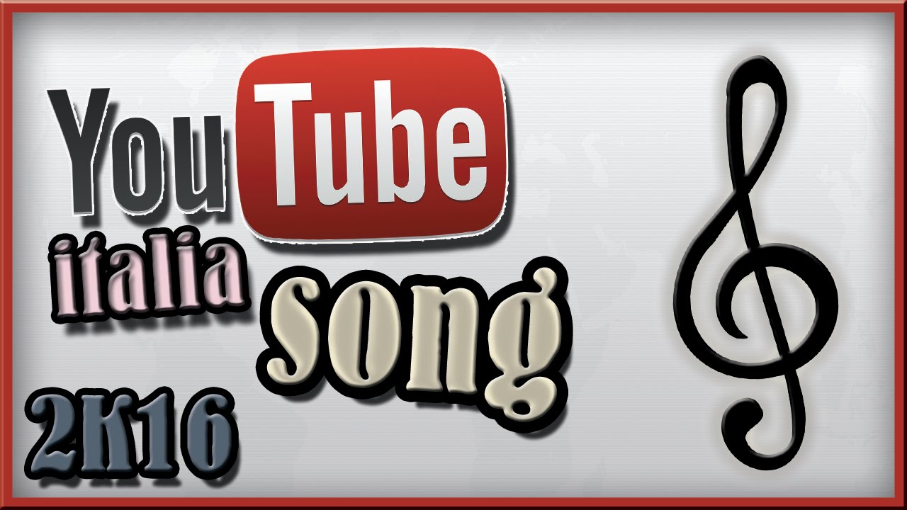 LE CANZONI PIU' USATE SU YOUTUBE ITALIA 2016!!
