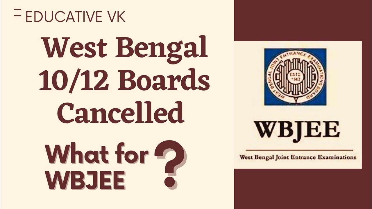 West Bengal 10th/12th Board Exams Cancelled | What About WBJEE | Wbjee Cancelled or Postponed 2021