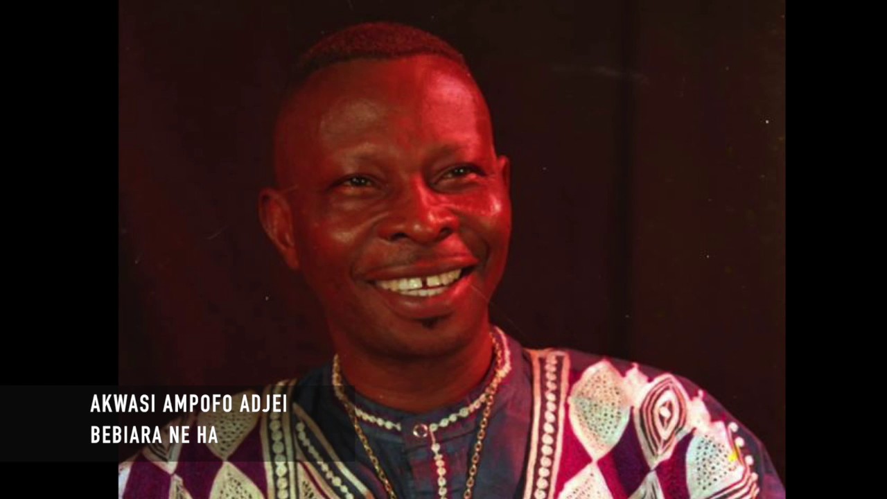 Akwasi Ampofo Adjei - Bebiara Ne Ha