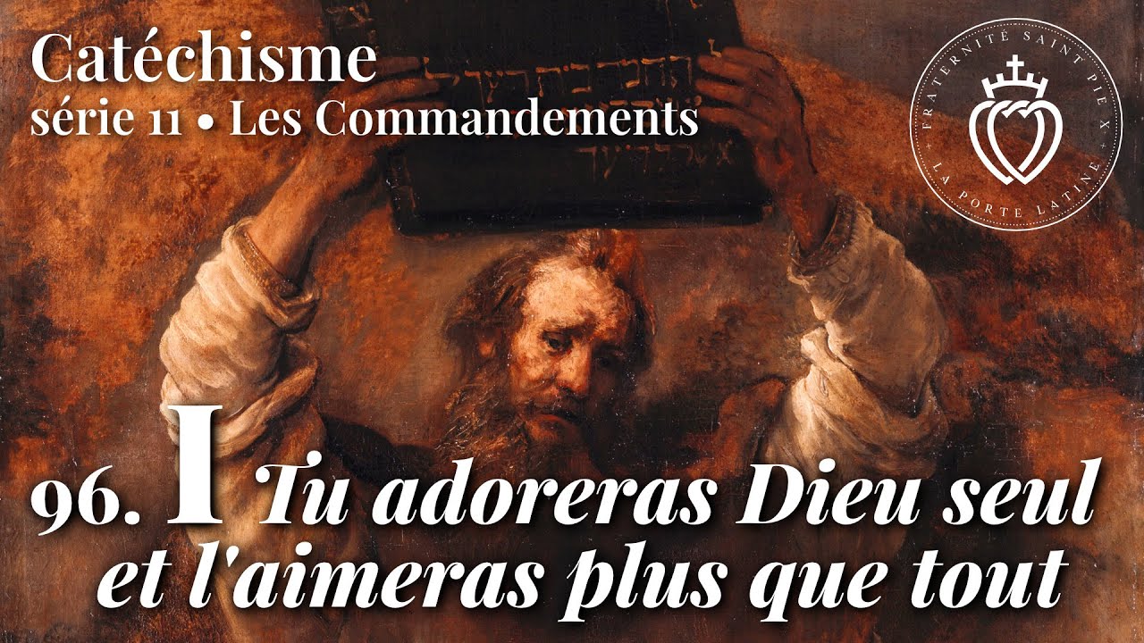 Catéchisme 96 • Le 1er commandement • Tu adoreras Dieu seul et l'aimeras plus que tout
