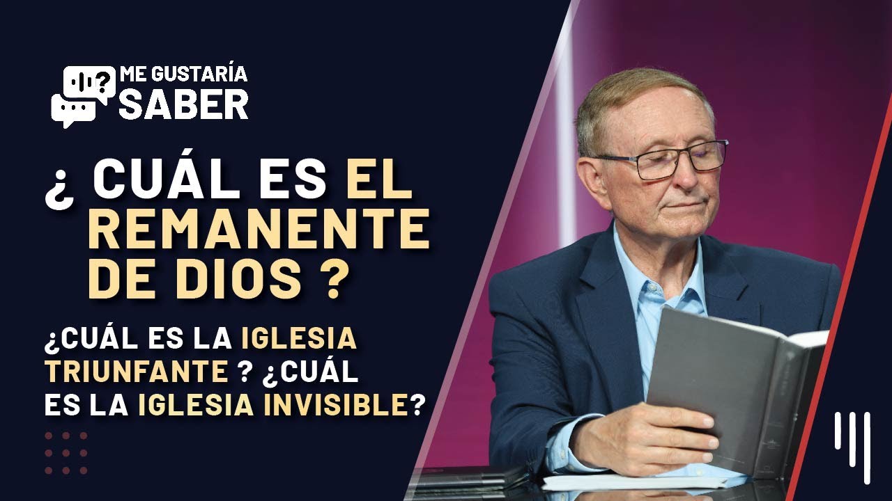 222. ¿Cuál es el Remanente de Dios ? ¿CUÁL ES LA IGLESIA INVISIBLE?  || Me Gustaría Saber