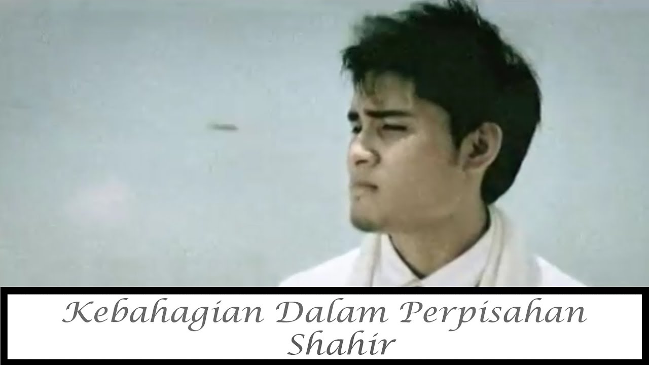 Shahir - Kebahagiaan Dalam Perpisahan (Official Music Video) #Throwback