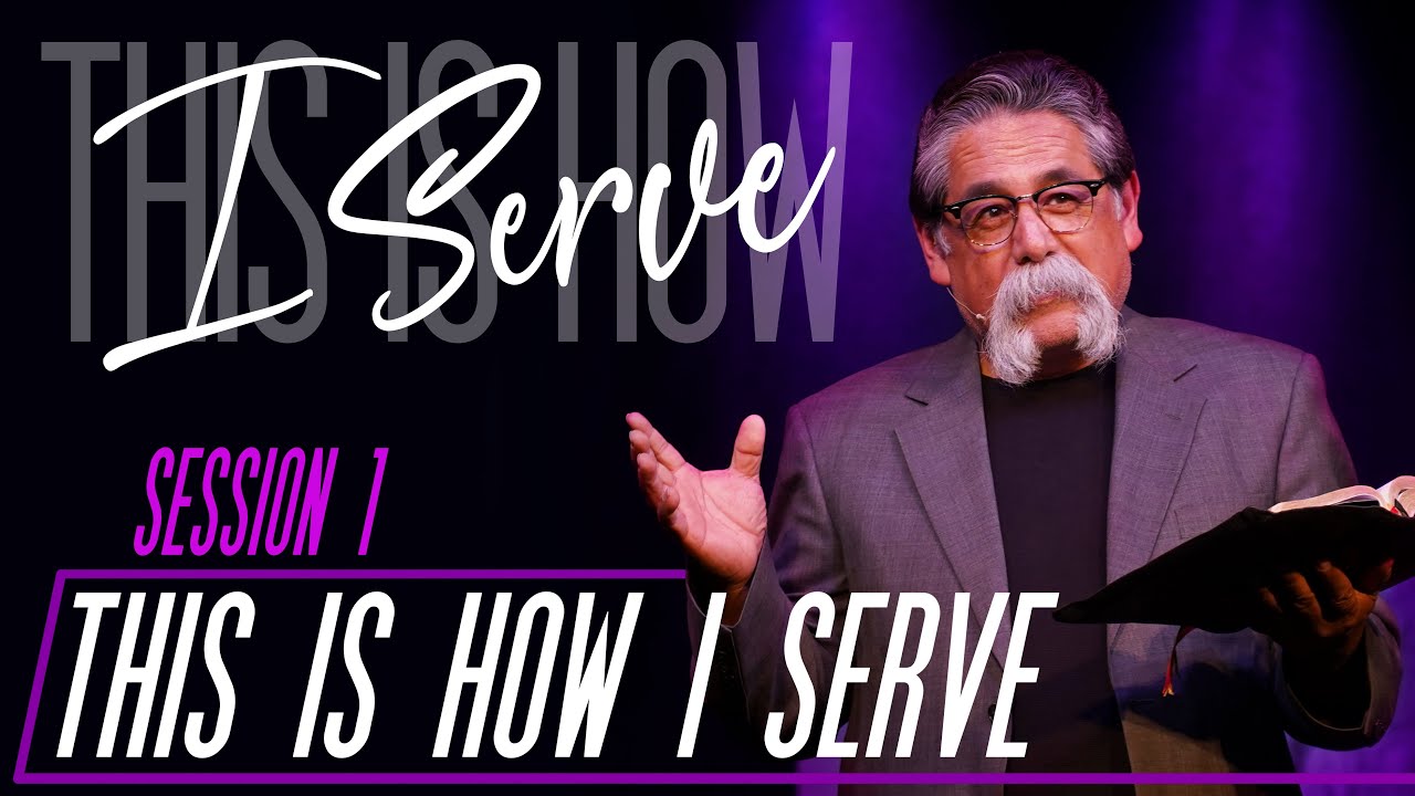 This Is How I Serve - José Rojas - Session 1