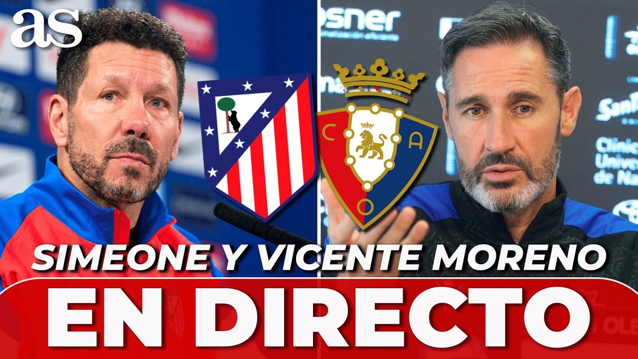 SIMEONE y VICENTE MORENO, EN DIRECTO | rueda de prensa tras el ATLÉTICO DE MADRID vs. OSASUNA