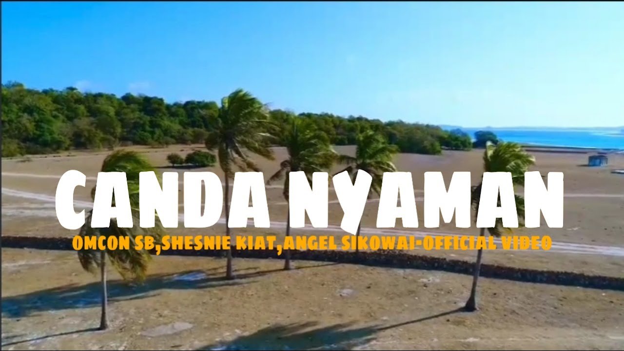 Omcon SB, Shesnie Kiat, Angel Sikowai - Canda Nyaman (Official Music Video)