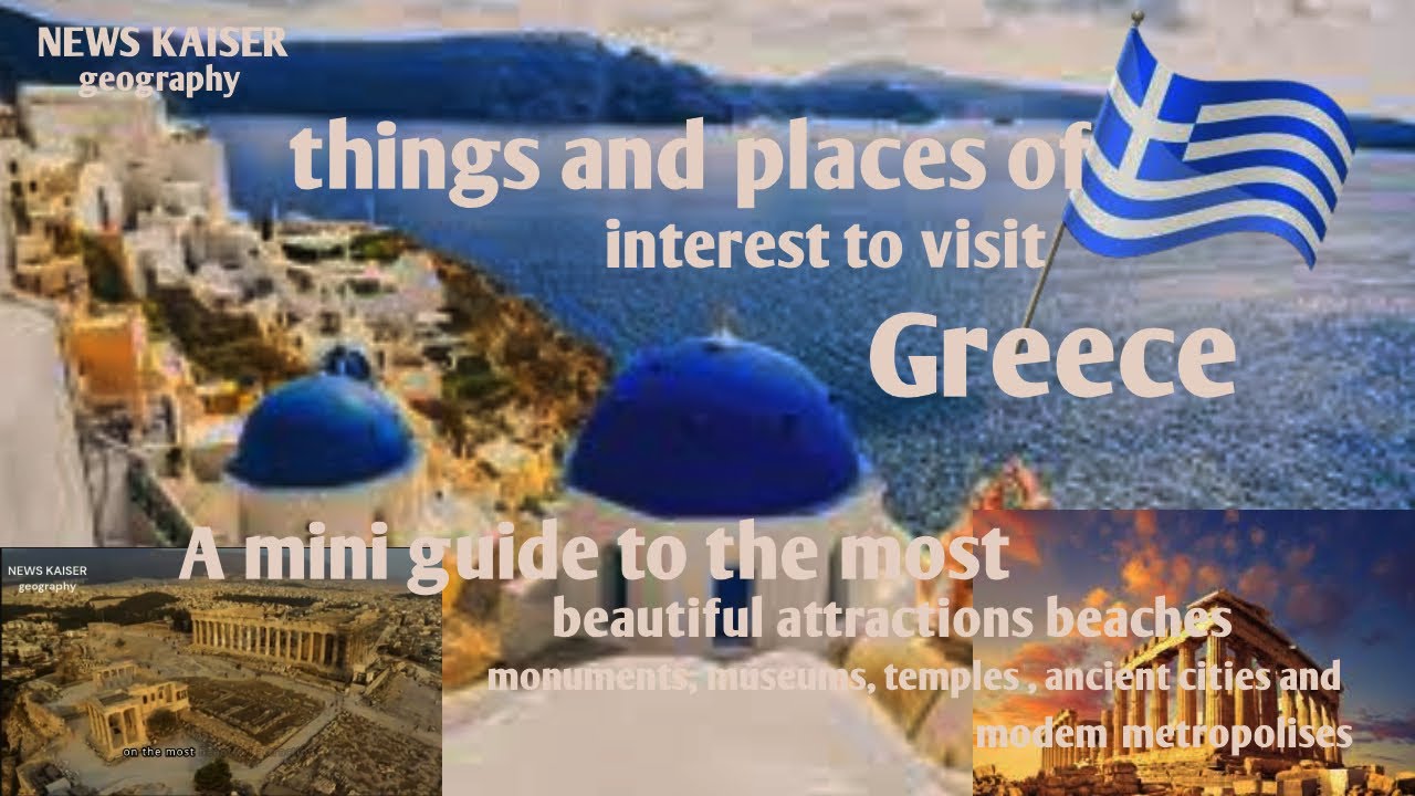PLACES OF  INTEREST to visit: Things to see in Greece  
