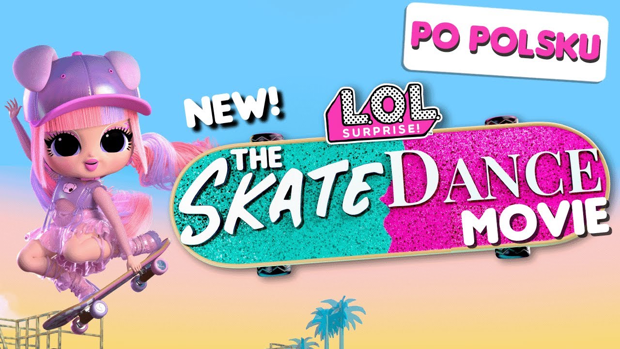 NOWOŚĆ! Film Skate Dance 🛹🩰 | FILM PEŁNOMETRAŻOWY | L.O.L. Surprise!
