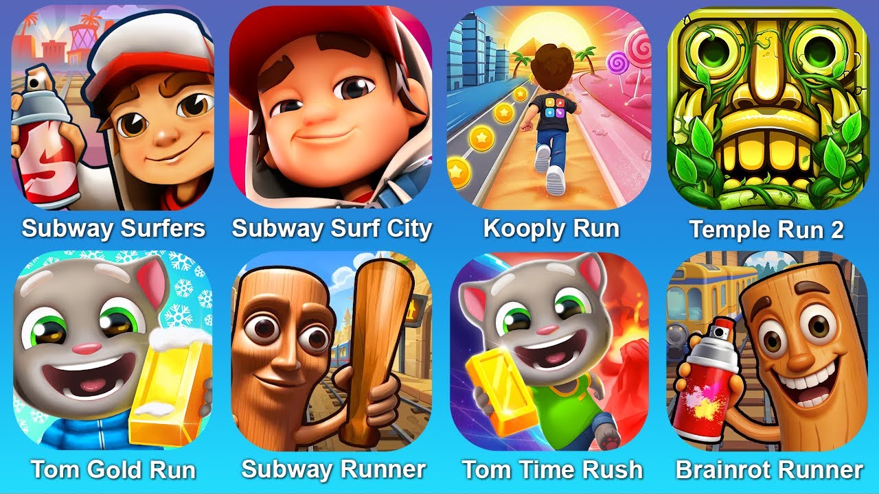 Subway Surf,Subway Surf City,Koply Run,Temple Run 2,Tom Gold Run,Subway Runer,Tom Time Rush,Brainrot