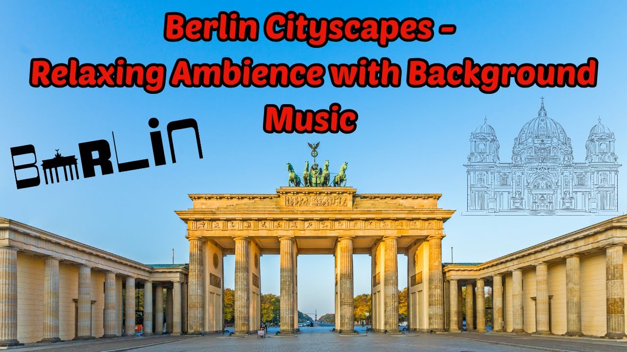 Wonderful Berlin Cityscapes   Relaxing Ambience with Background Music