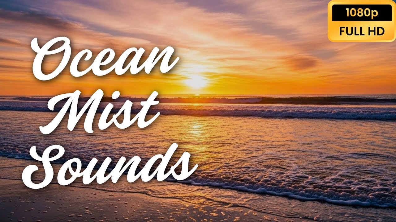 Soothing Ocean Mist Ambience &ndash; Calm Waves for Stress Relief & Peace