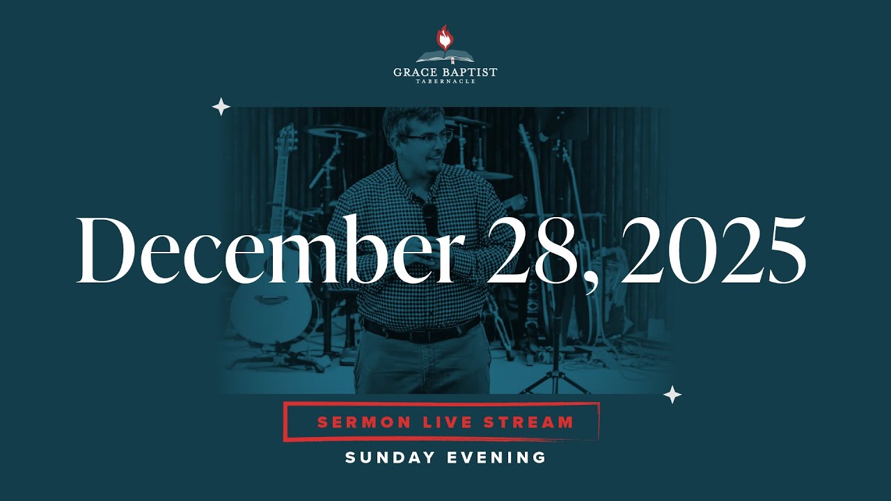 December 28, 2025 Evening Service (Pastor Phil Duddy - Grace Baptist Tabernacle)
