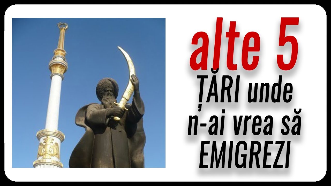 Alte 5 ȚĂRI în care n-ai vrea să EMIGREZI