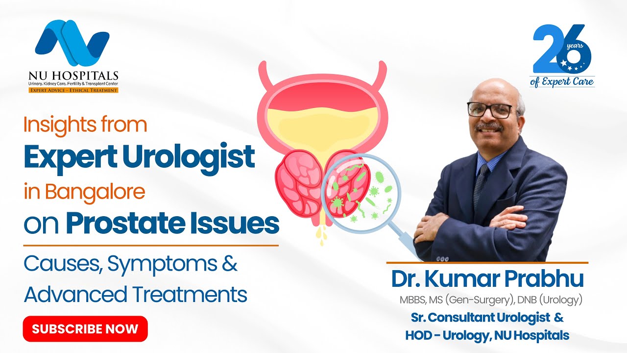 Top Urologist in Bangalore Shares Expert Advice on Prostate Health | Dr Kumar Prabhu | NU Hospitals