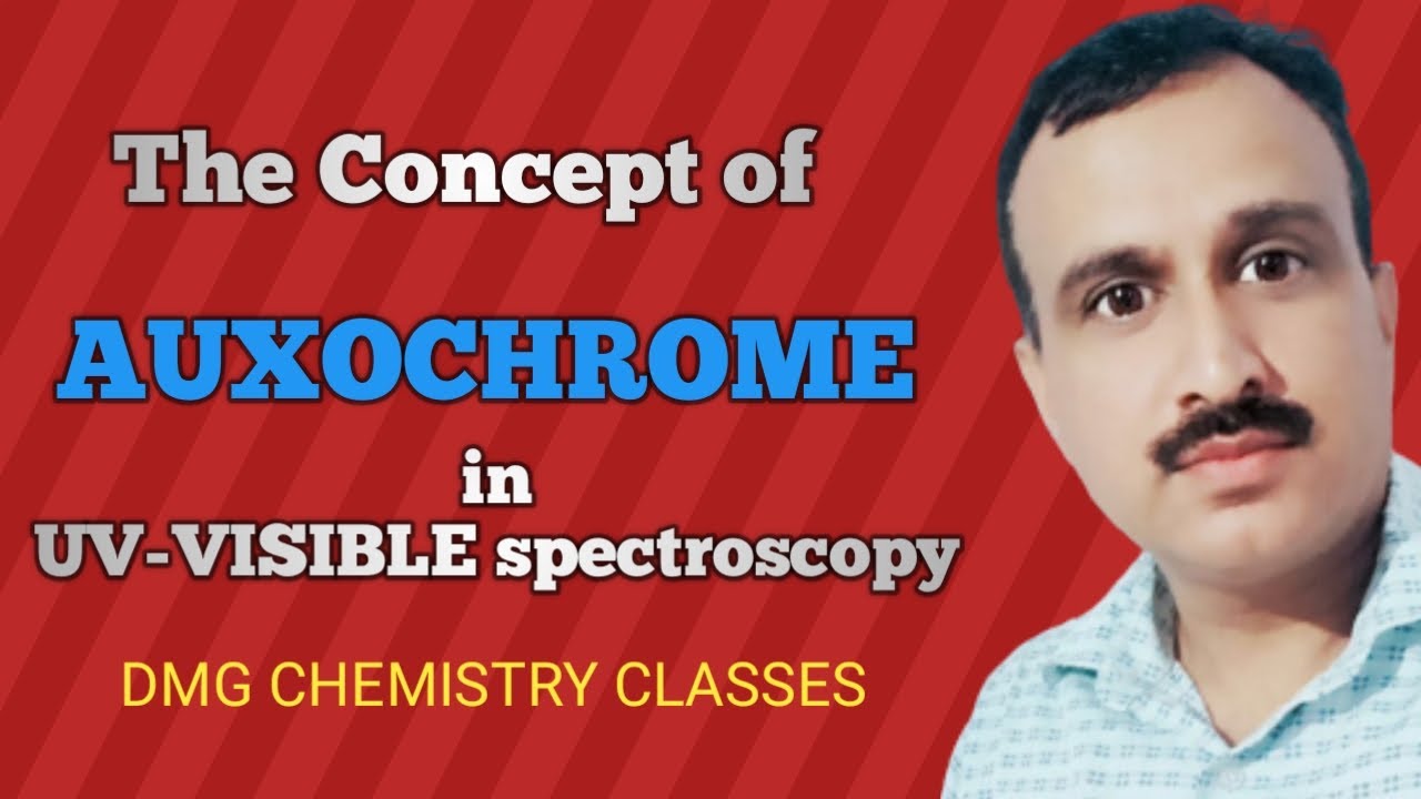 The Concept of AUXOCHROME (UV-VISIBLE spectroscopy)