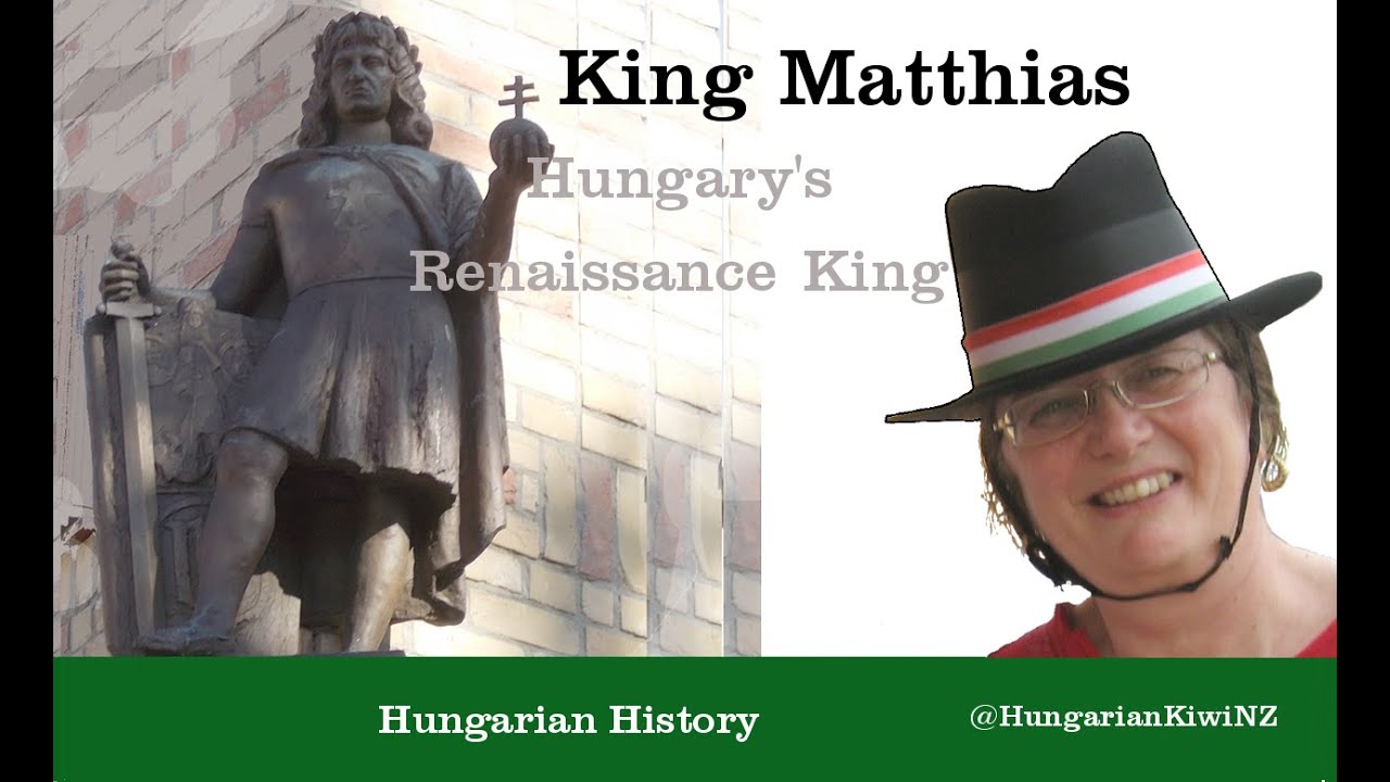 King Matthias – Hungary’s Renaissance King