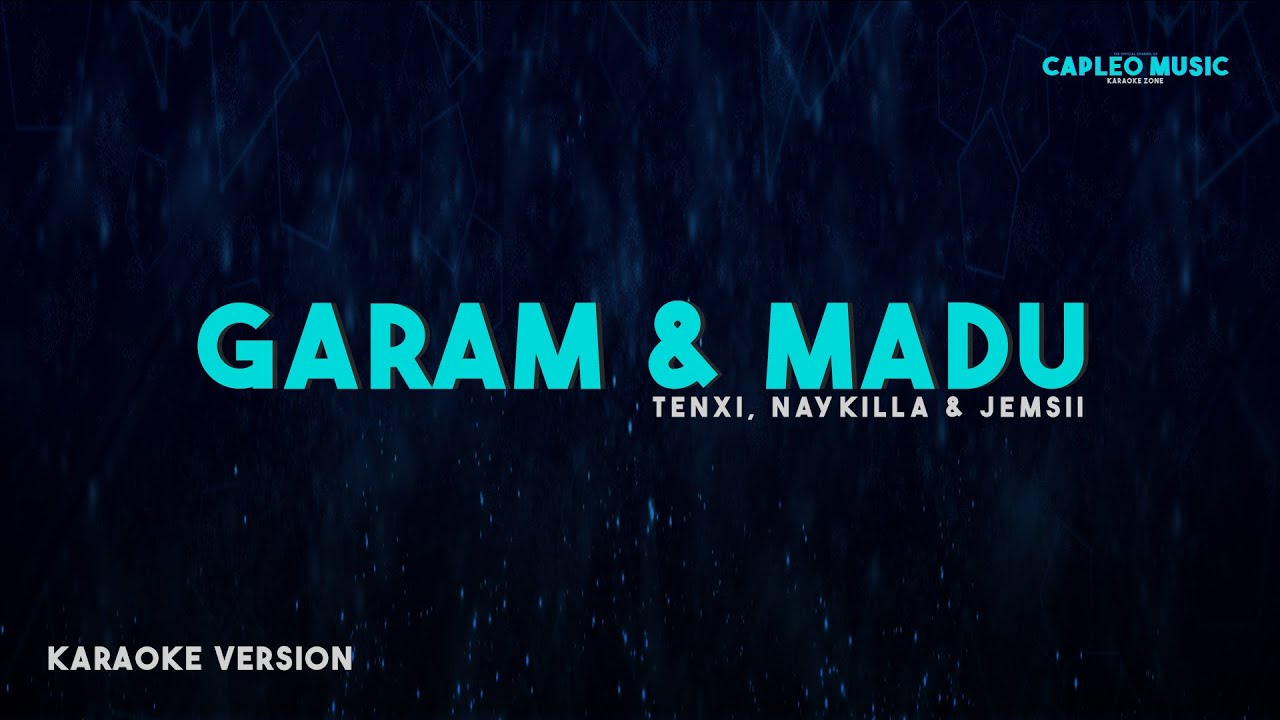 Tenxi, Naykilla & Jemsii – Garam & Madu (Sakit Dadaku) (Karaoke Version)