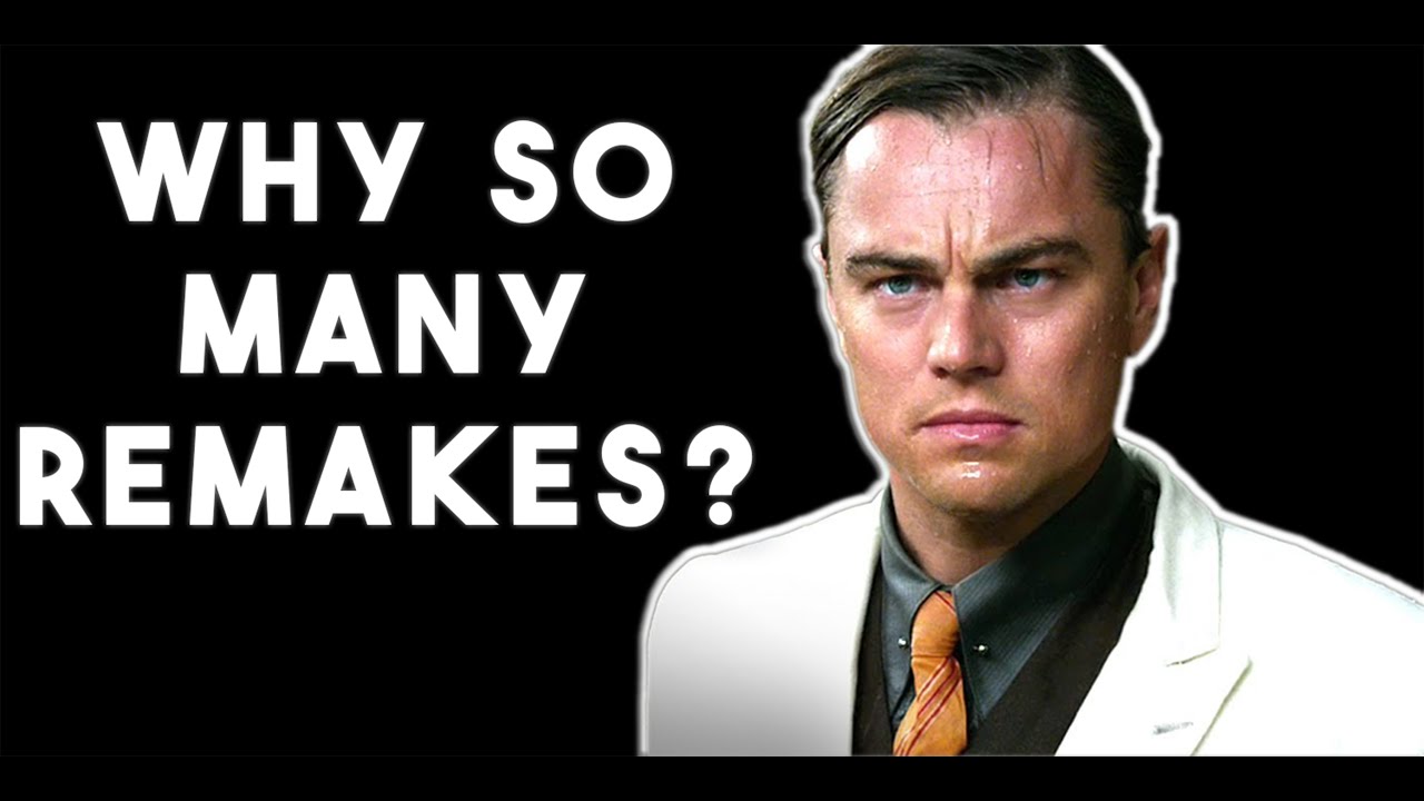 WHY HOLLYWOOD DOES SO MANY REMAKES