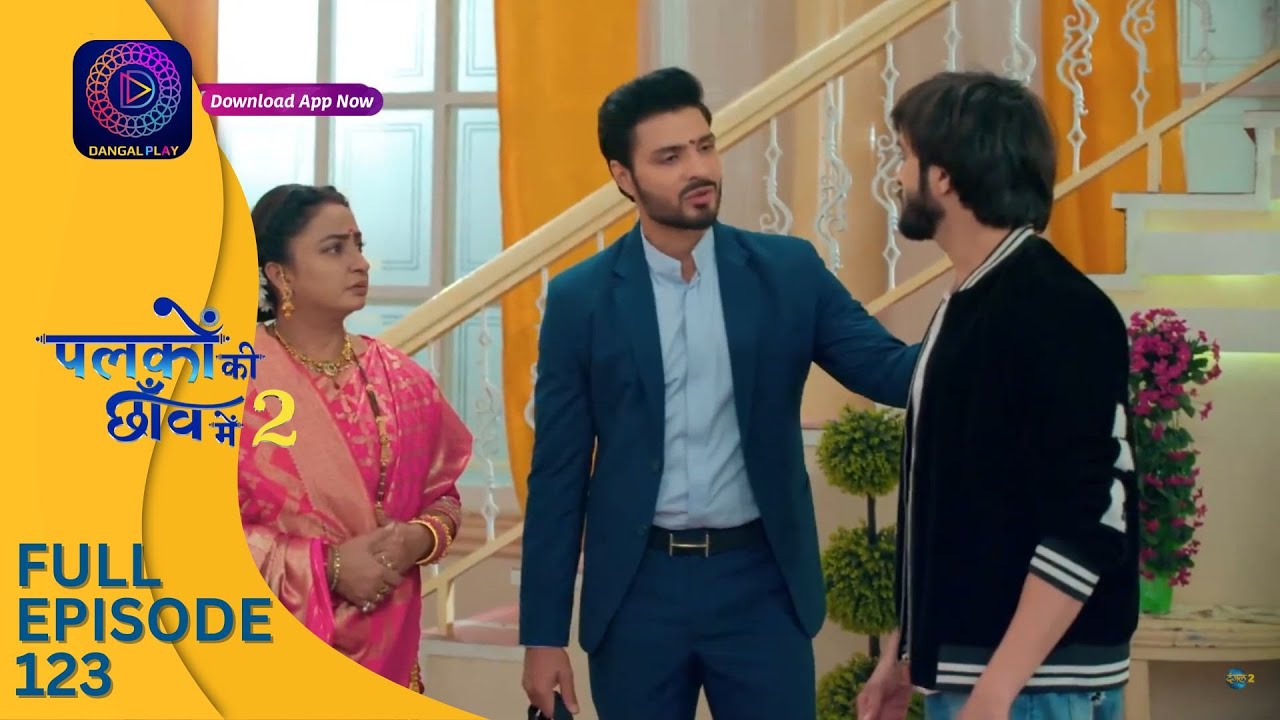 Palkon ki Chhaanv mein 2 | Full Episode 123 | पलकों की छाँव में 2 | Dangal 2