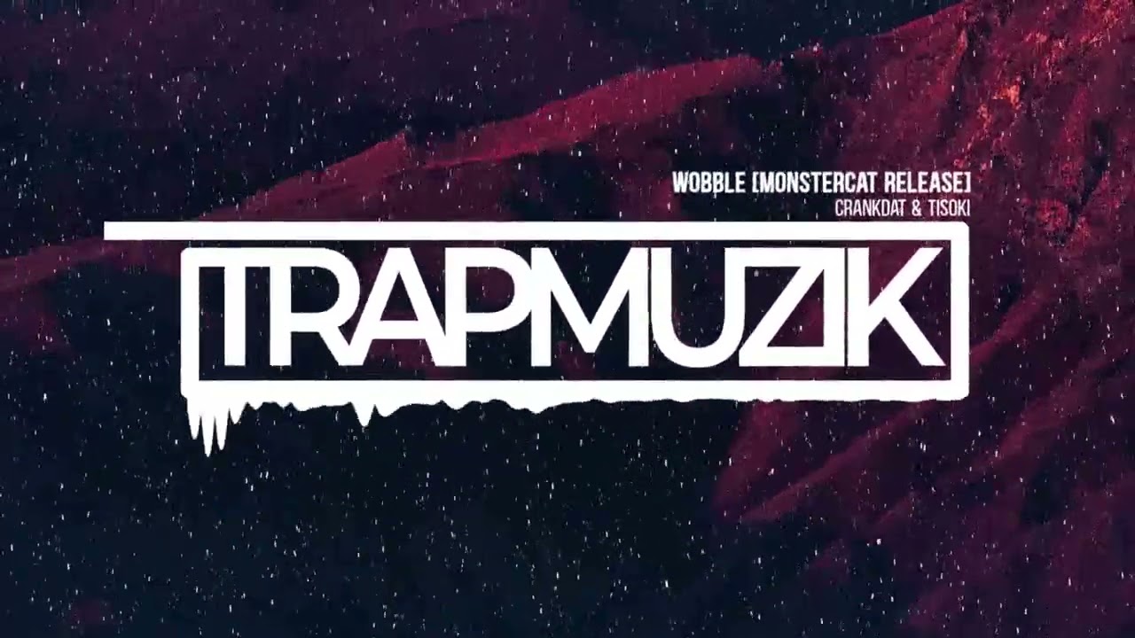 Crankdat & Tisoki - Wobble [Monstercat Release] (TrapMuzik Present)