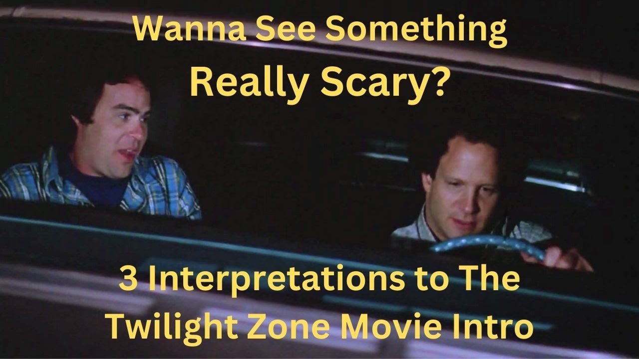 Twilight Zone: The Movie (1983) Wanna See Something Really Scary? 3 Interpretations to the Intro