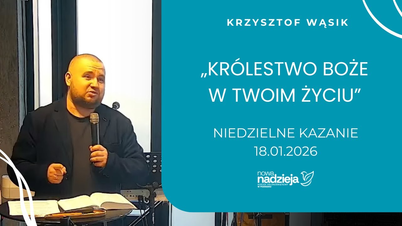 Królestwo Boże w Twoim życiu- Kazanie - Krzysztof Wąsik