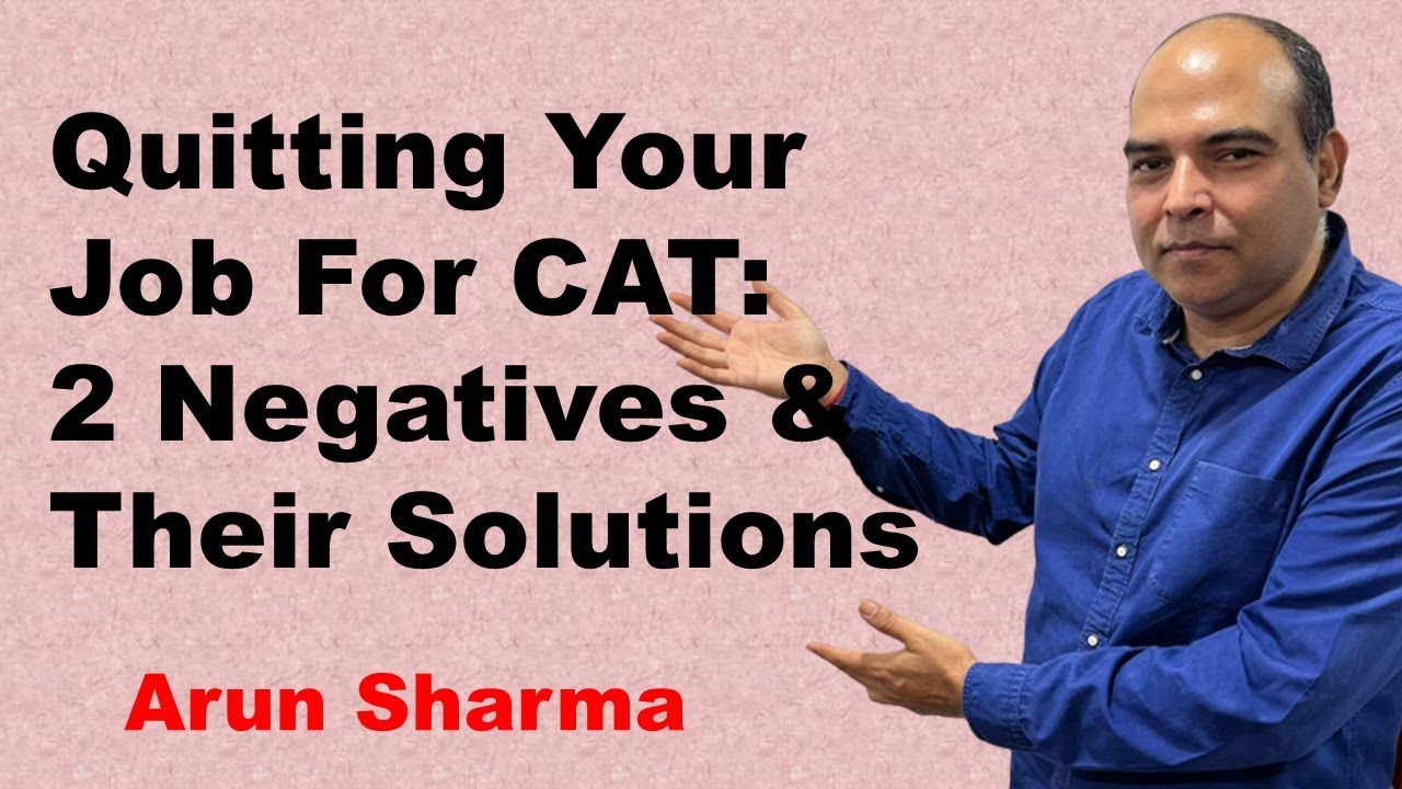 Quitting Your Job For CAT | 2 Negatives & Their Solutions | Arun Sharma