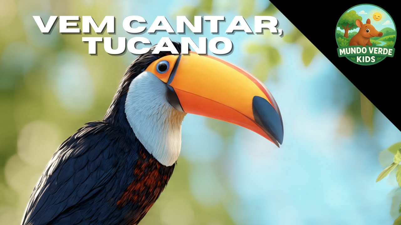 VEM CANTAR, TUCANO | Mundo Verde Kids