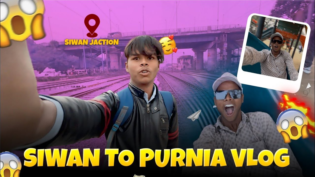 🚊Siwan To Purnia Vlog | सिवान से पूर्णिया फुल मौज मस्ती करते हुए😅 | Satya Ka Vlogs