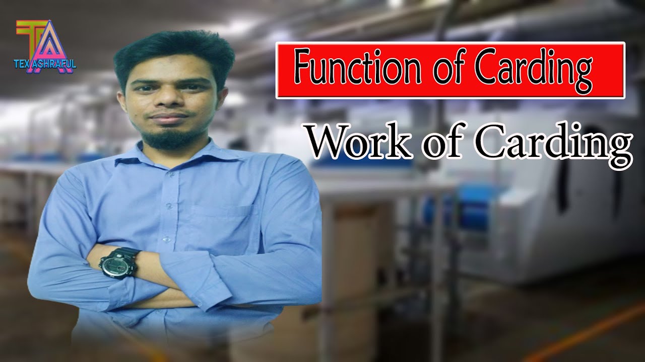 What is Carding ? Function of carding in spinning ? Caring process Objective passage texashraful