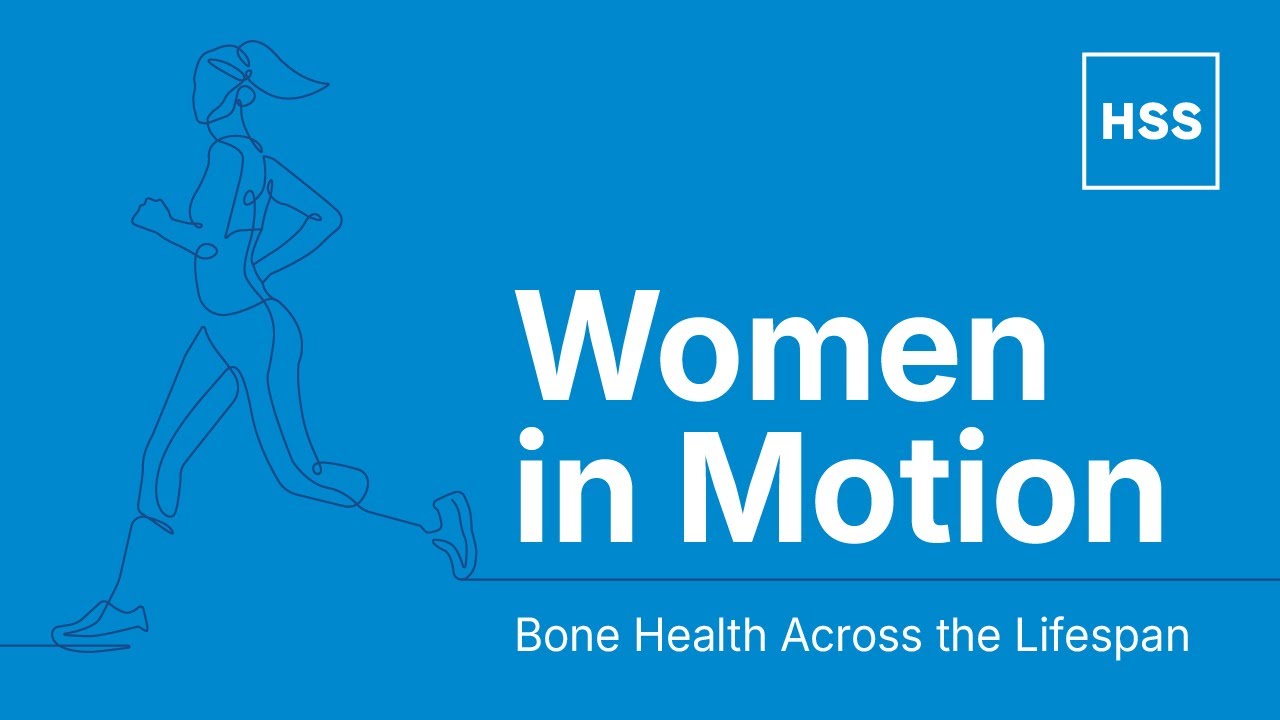 Bone Health Across the Lifespan | Women in Motion Series (HSS)