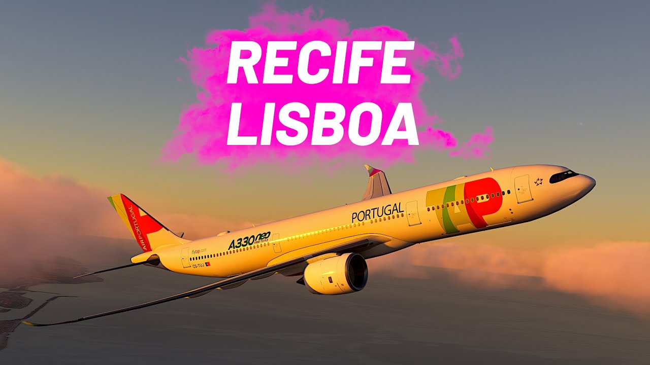 FLIGHT SIMULATOR 2020 | RECIFE a LISBOA de AIRBUS A330neo da TAP ✈️