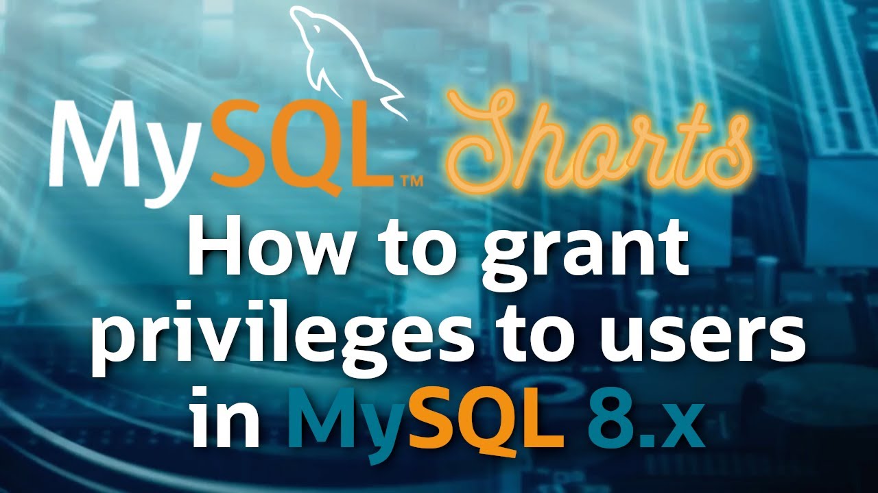 Episode-061 - How to Grant Privileges to Users in MySQL 8.x