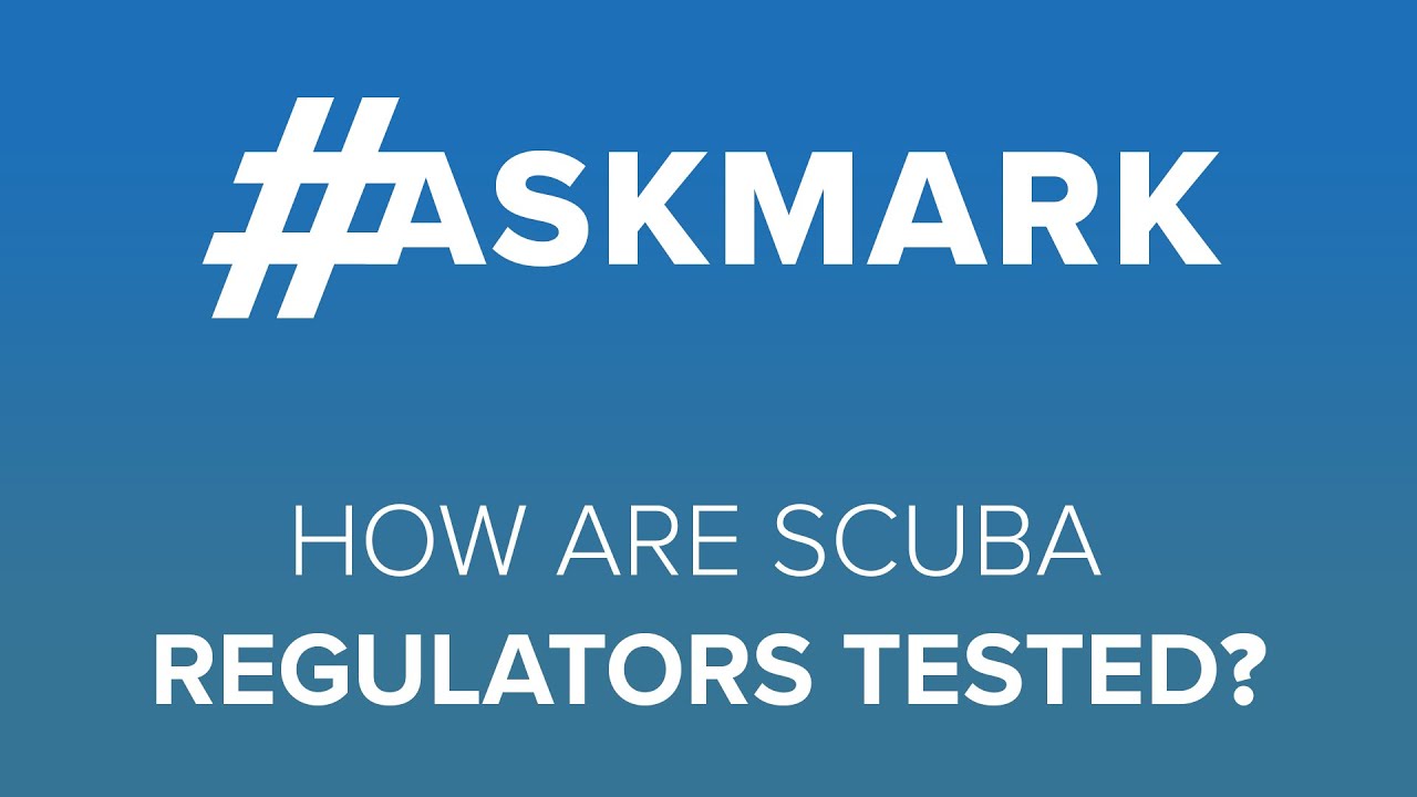 How Are Scuba Regulators Tested? | #askmark | @Scuba Diver Magazine