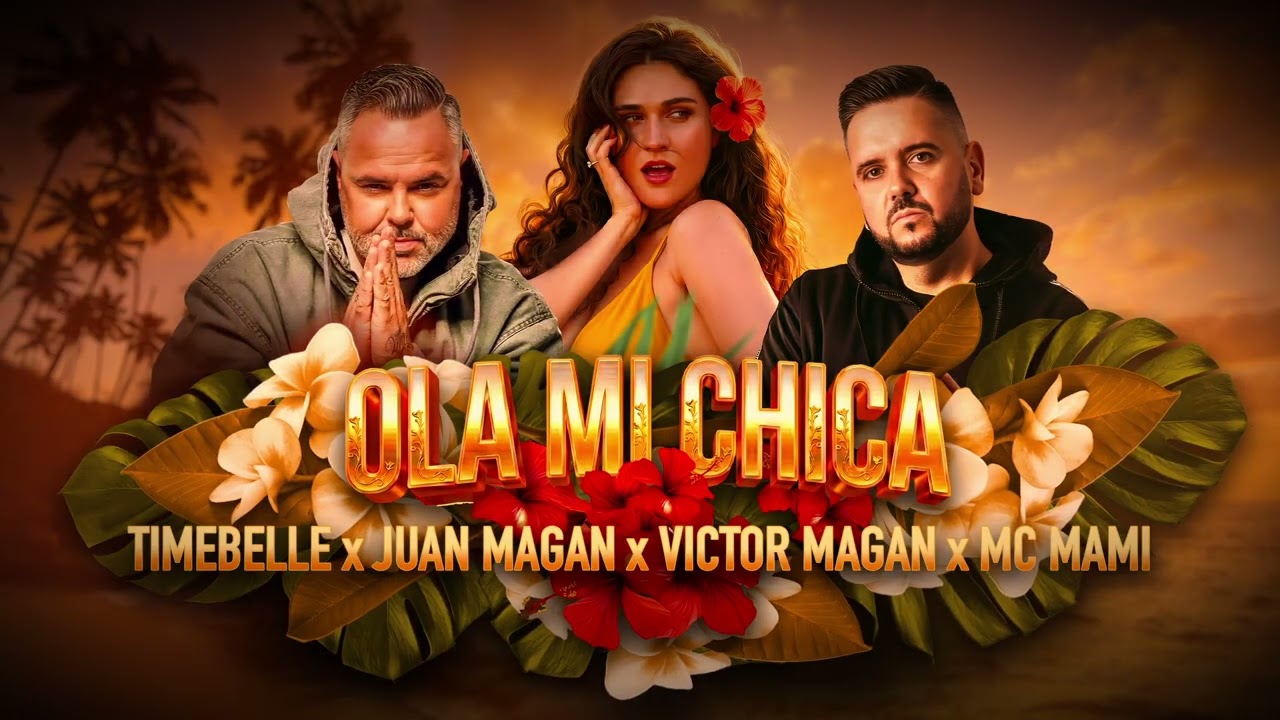 TIMEBELLE x JUAN MAG&Aacute;N x VICTOR MAG&Aacute;N x MC MAMI - Ola Mi Chica 