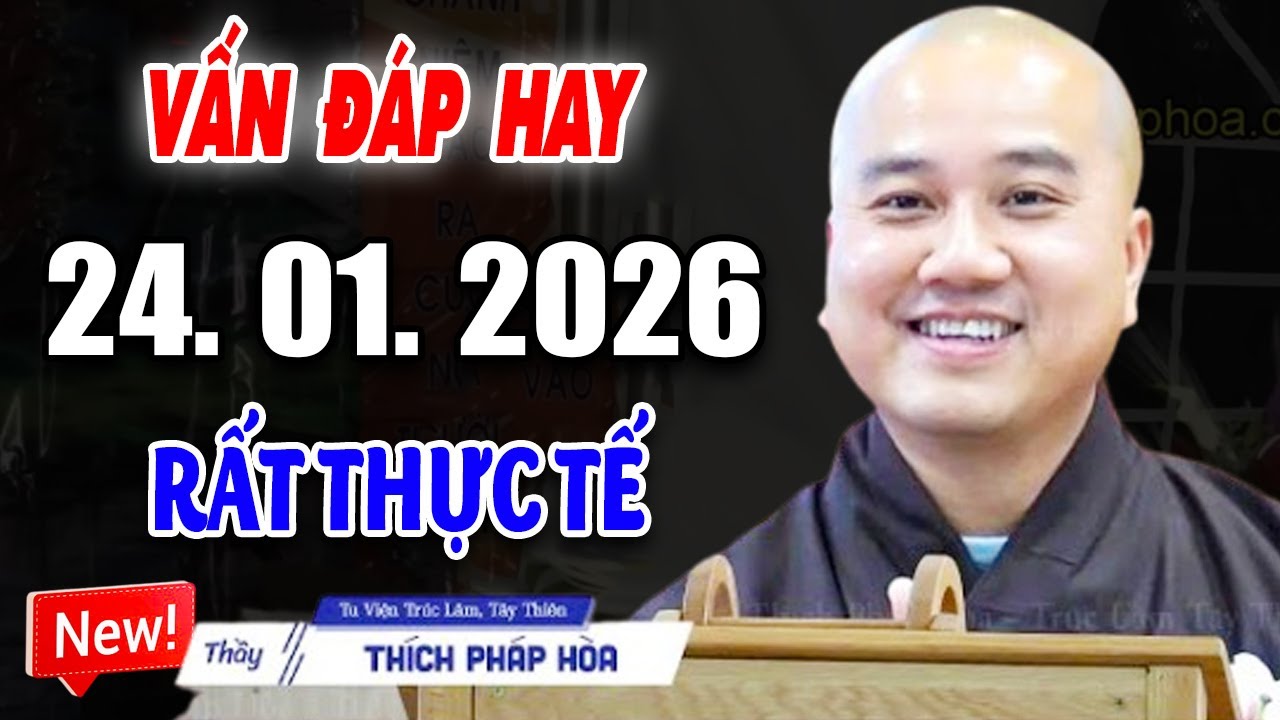 Vấn Đáp Chọn Lọc ''CÂU HỎI HAY'' Thầy Giảng Thực Tế Đăng Ngày 24. 01. 2026 - Thầy Thích Pháp Hòa