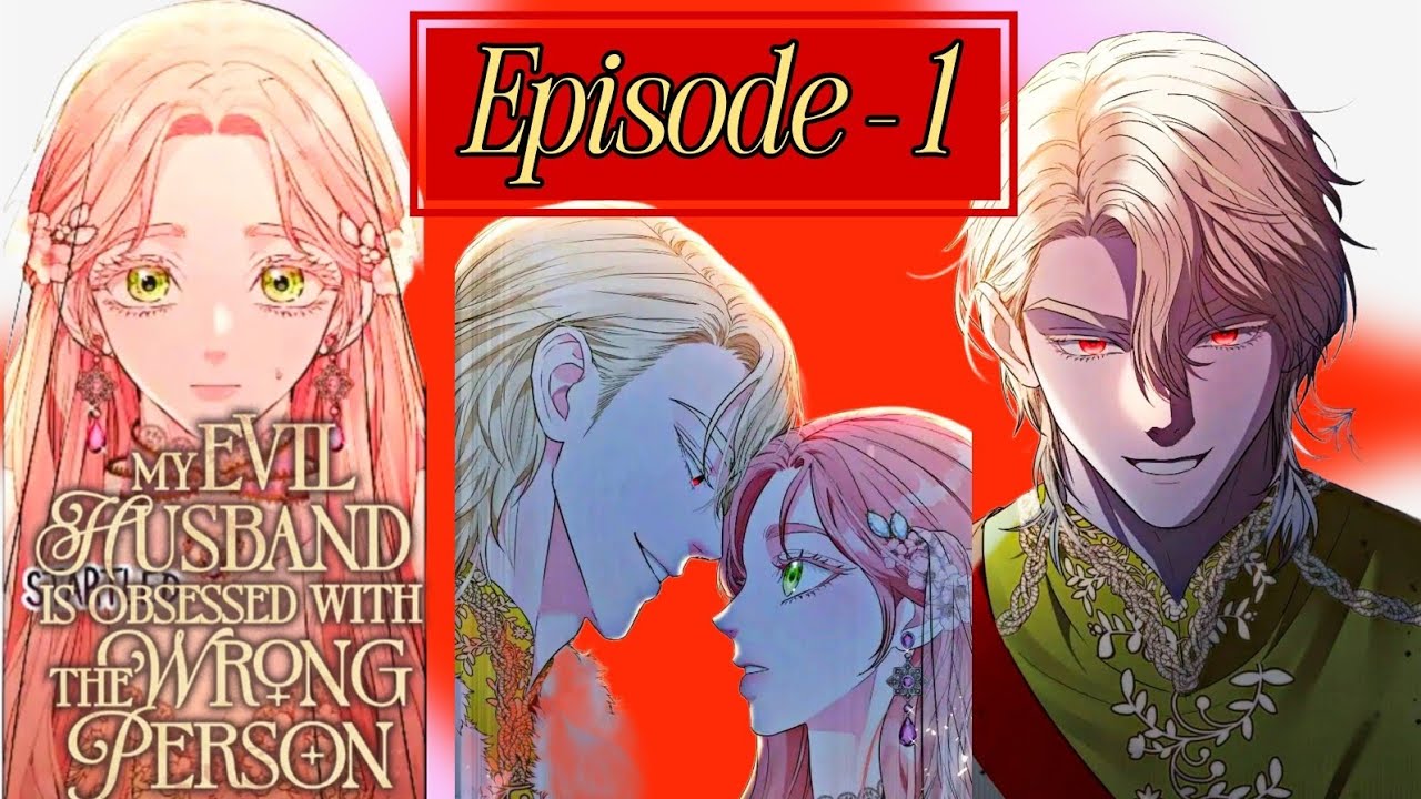 My Evil Husband Is Obsessed With The Wrong Person explain in hindi || EP - 1 || 