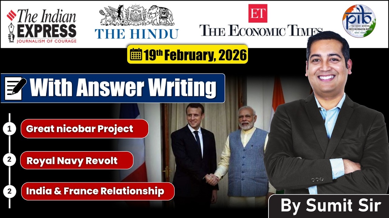 19 February, 2026 Editorial Discussion | India France, Great Nicobar Project, Royal Navy revolt