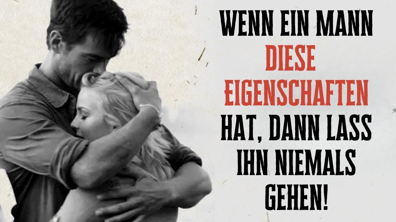Wenn ein Mann diese 10 Eigenschaften hat, dann lasse ihn niemals gehen!