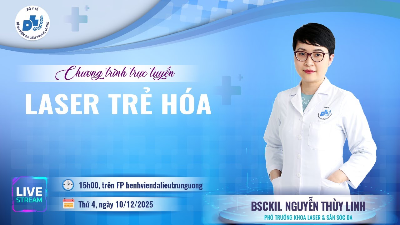 🎥CHƯƠNG TRÌNH TƯ VẤN TRỰC TUYẾN  🔎Chủ đề: Laser trẻ hoá da