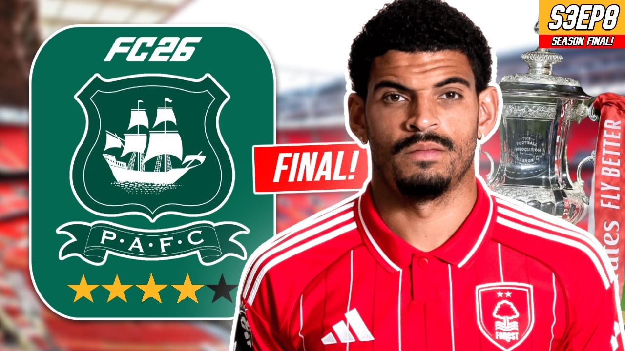 FORREST FA CUP FINAL!  - Plymouth Argyle FC EA26 Career Mode S3E8
