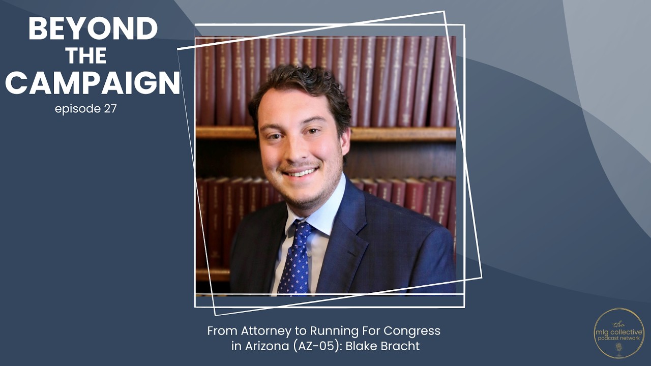 From Attorney to Running For Congress in Arizona (AZ-05): Blake Bracht