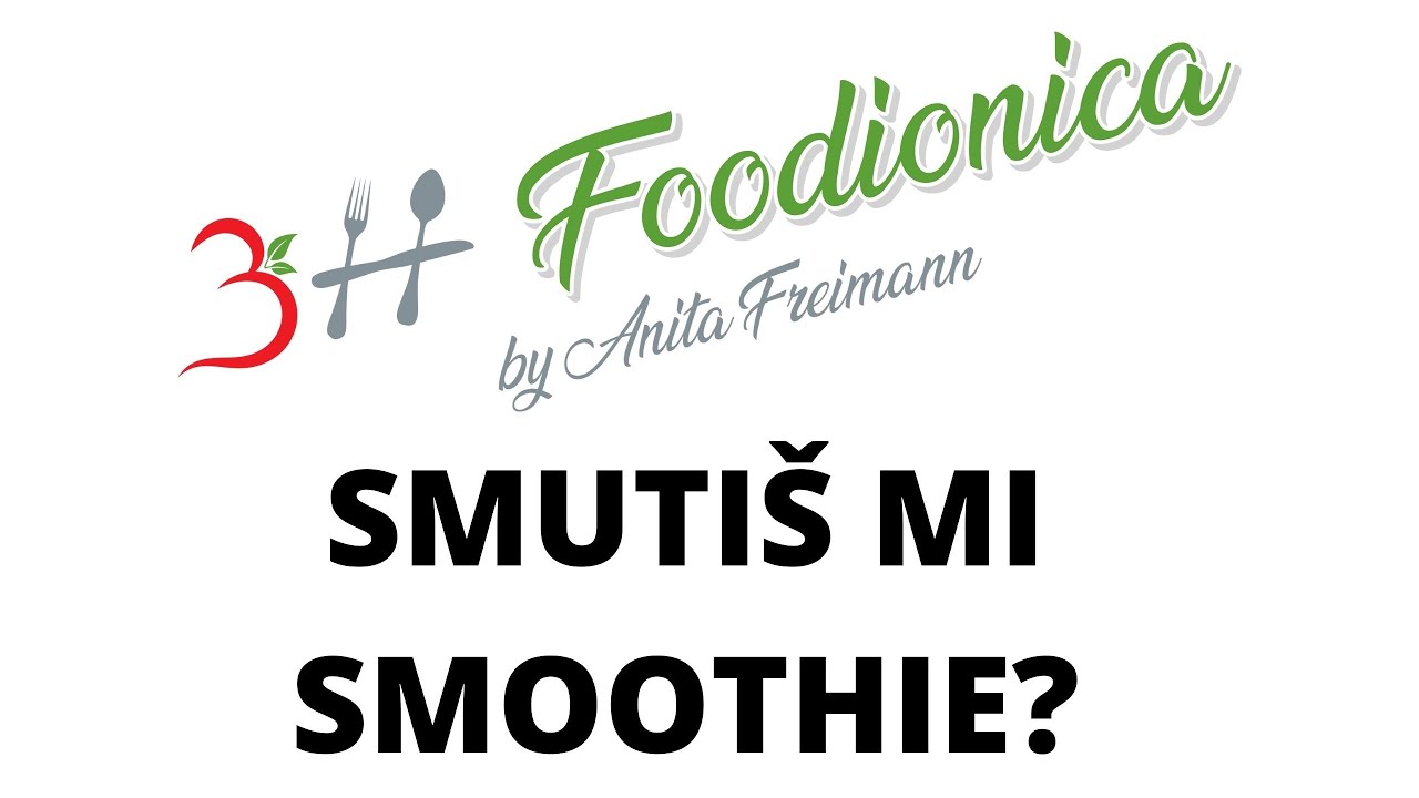 3H Foodionica: Smutiš mi smoothie? Skrivene opasnosti