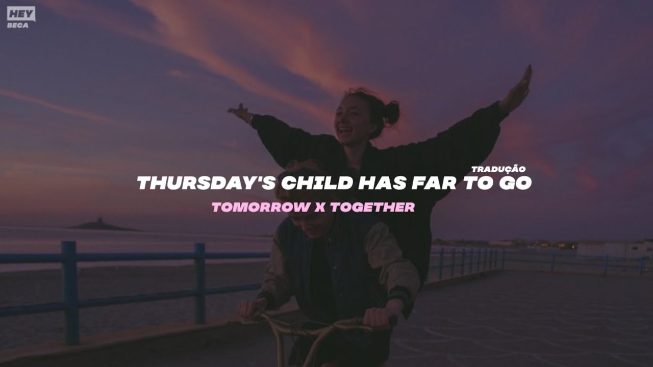 TXT – Thursday's Child Has Far To Go (Tradução | Legendado)