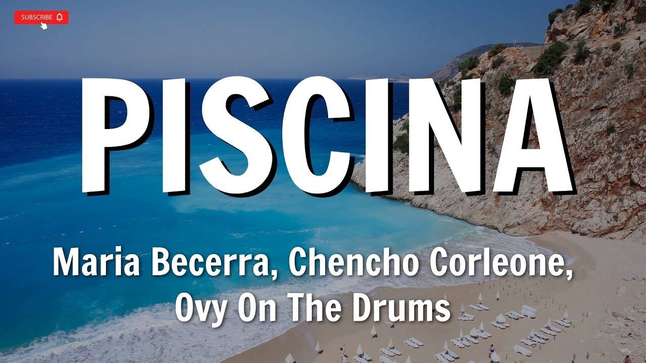 Maria Becerra, Chencho Corleone, Ovy On The Drums - PISCINA (Letra/Lyrics)