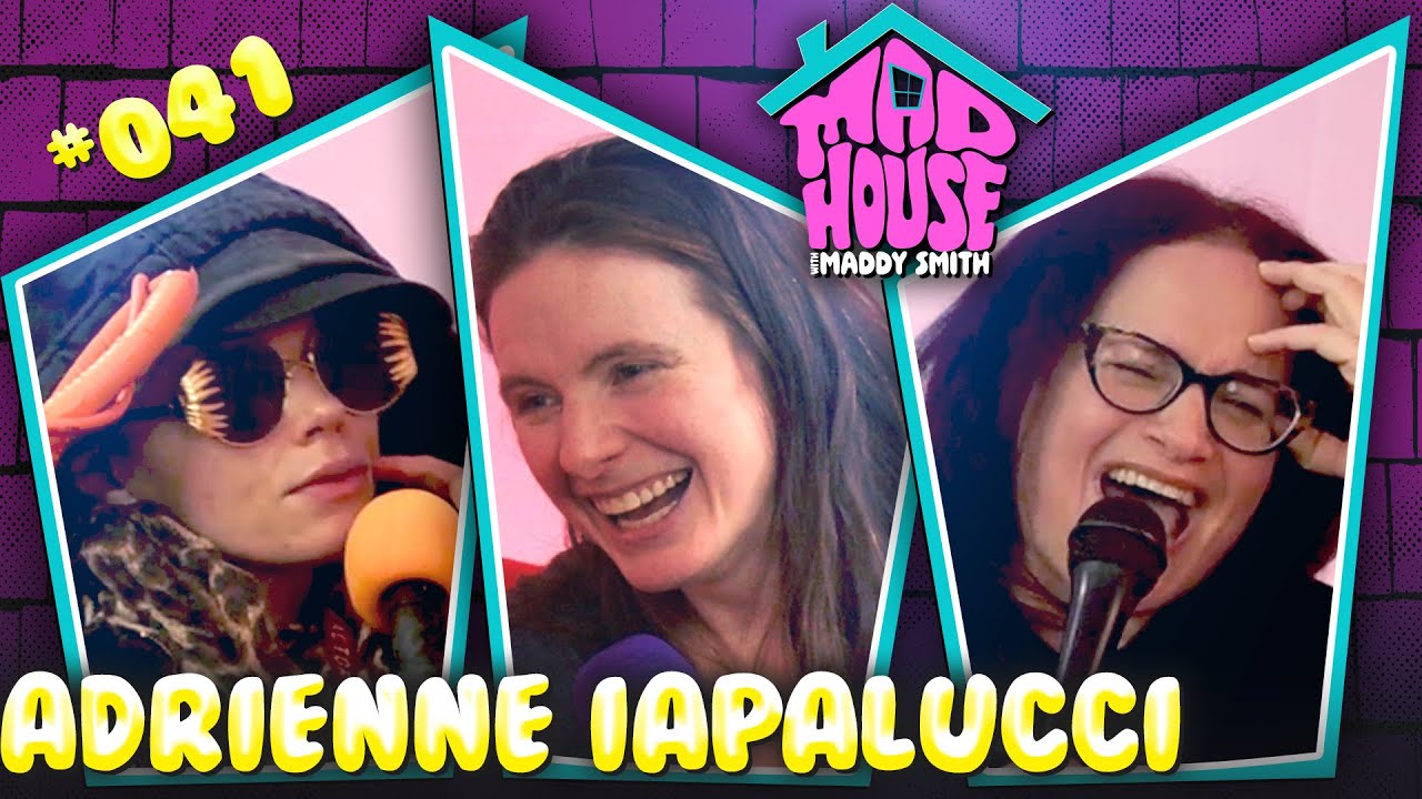 Adrienne Iapalucci | Mad House with Maddy Smith | Episode #41