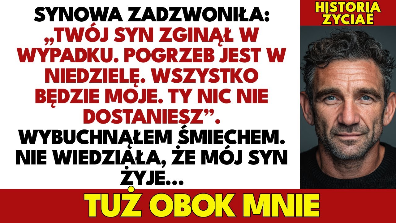Synowa powiedziała: „Twój syn nie żyje, nic nie dostaniesz”. Ale był obok mnie…