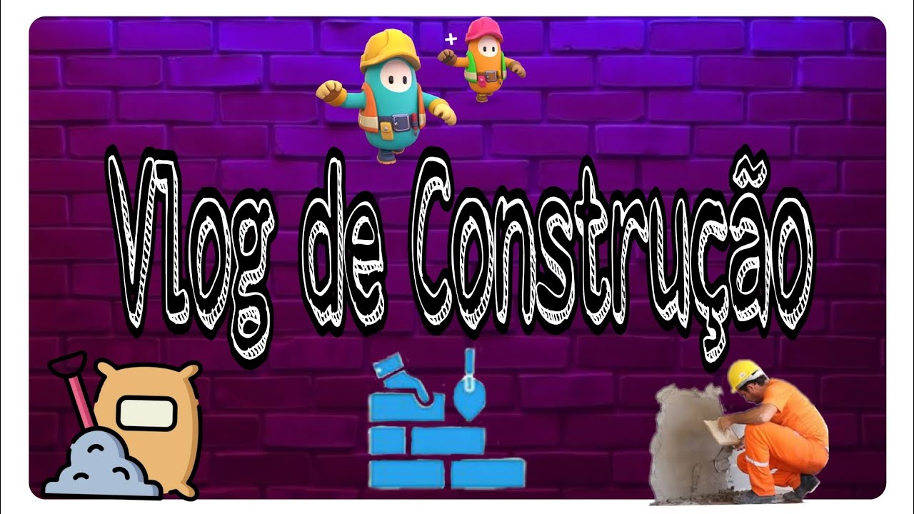 Vlog de Construção 