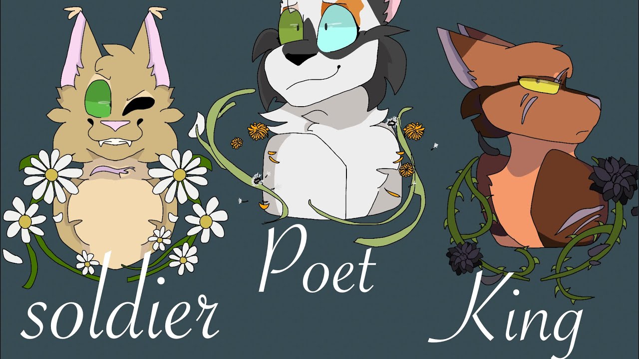 // Soldier, Poet, King // Warrior cat ocs