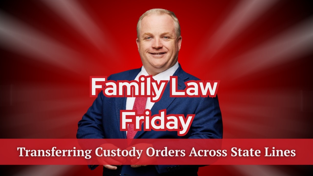 Out-of-State Moves and Child Custody: Transferring Custody Orders Across State Lines