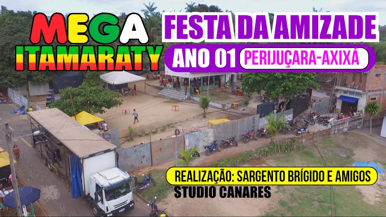 MEGA  ITAMARATY - FESTA DA AMIZADE ANO 01 / PERIJUÇARA - AXIXÁ